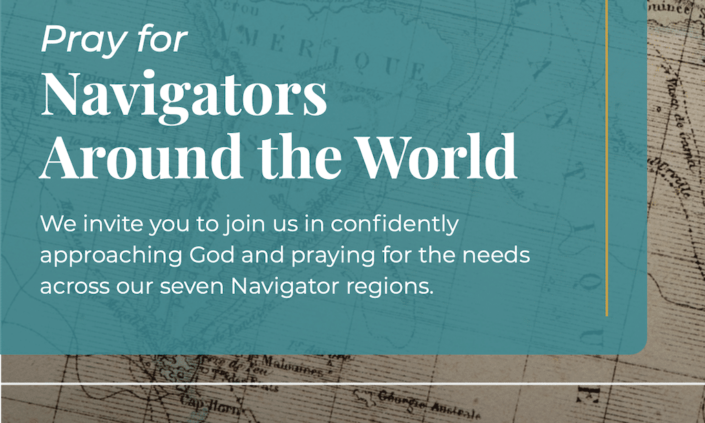 Teal banner with a world map background reading 'Pray for Navigators Around the World' inviting prayer for the seven Navigator regions.